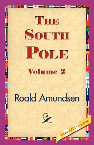 The South Pole, Volume 2 by Captain Roald Amundsen - Paperback