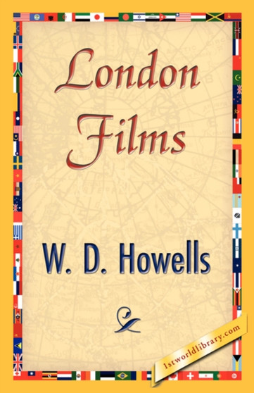 London Films by Howells W D Howells - Hardback