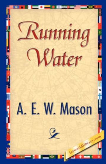 Running Water by E W Mason A E W Mason - Hardback