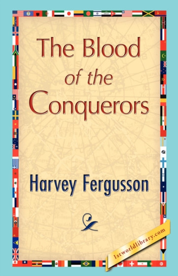 The Blood of the Conquerors by Fergusson Harvey Fergusson - Paperback