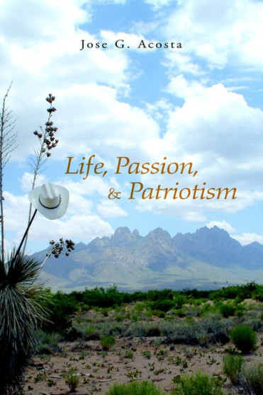 Life, Passion, & Patriotism by Jose G Acosta - Paperback