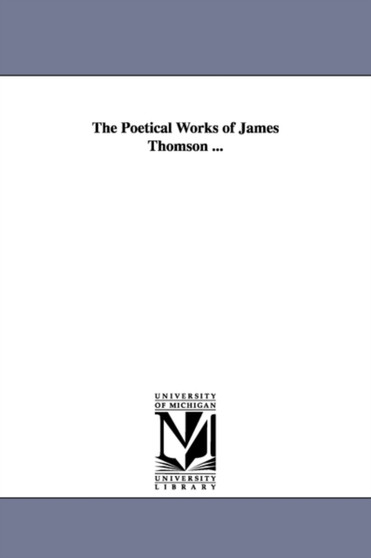 The Poetical Works of James Thomson ... by James gen Thomson - Paperback