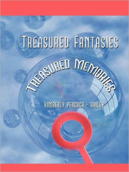 Treasured Fantasies : Treasured Memories by KIMBERLY PEACOCK - BAILEY - Paperback