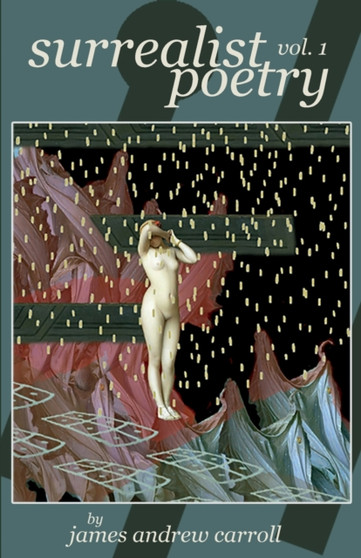 surrealist poetry, vol. 1 by James Andrew Carroll - Paperback