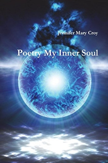 Poetry My Inner Soul by Jennifer Mary Croy - Paperback