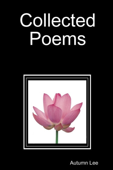 Collected Poems by Autumn Lee - Paperback