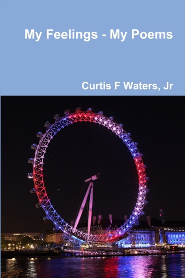 My Feelings - My Poems by Curtis F Jr Waters - Paperback