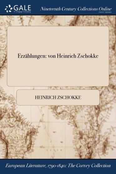 Erzahlungen : von Heinrich Zschokke by Heinrich Zschokke - Paperback