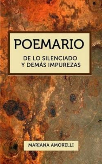 Poemario. : De lo silenciado y demas impurezas by Mariana Amorelli - Paperback