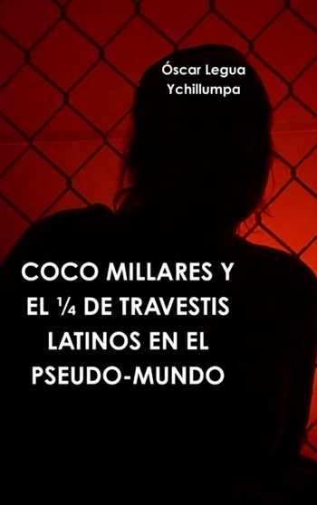 Coco Millares Y El De Travestis Latinos En El Pseudo-Mundo by Oscar Legua Ychillumpa - Hardback