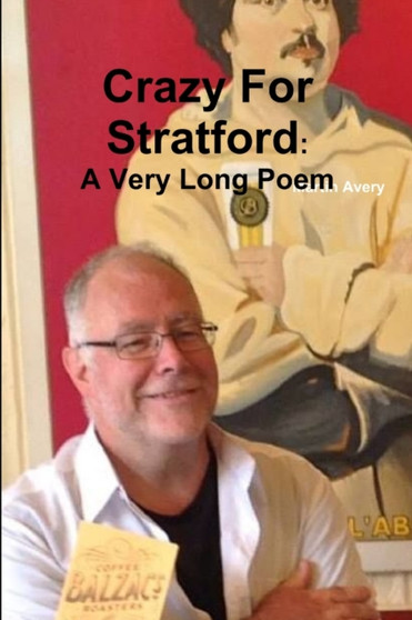 Crazy for Stratford: A Very Long Poem by Martin Avery - Paperback