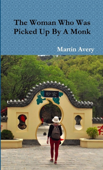The Woman Who Was Picked Up By A Monk by Martin Avery - Paperback