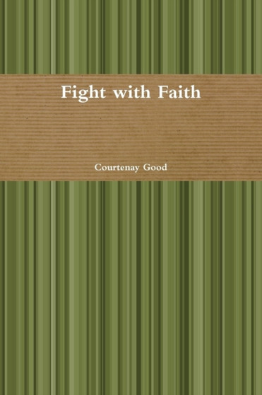 Fight with Faith by Courtenay Good - Paperback