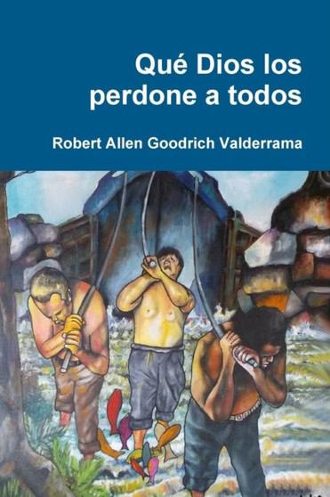 Que Dios Los Perdone a Todos by Robert Allen Goodrich Valderrama - Paperback