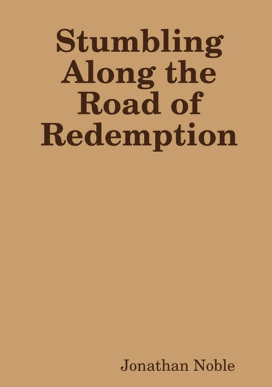 Stumbling Along the Road of Redemption by Jonathan Noble - Paperback
