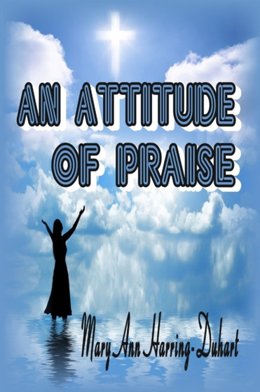 An Attitude of Praise by Mary Ann Harring-Duhart - Paperback
