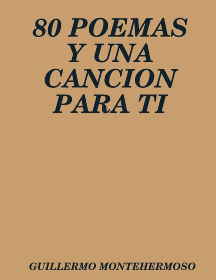 80 Poemas Y UNA Cancion Para Ti by Guillermo Montehermoso - Paperback