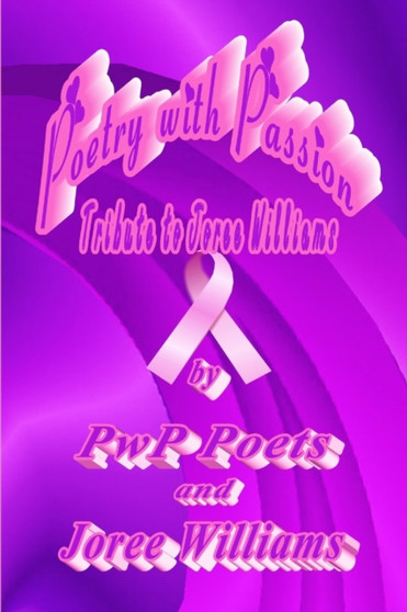 Poetry with Passion Tribute to Joree Williams by PwP Poets and Joree Williams - Paperback