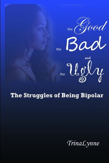 The Good, The Bad & The Ugly by TrinaLynne - Paperback