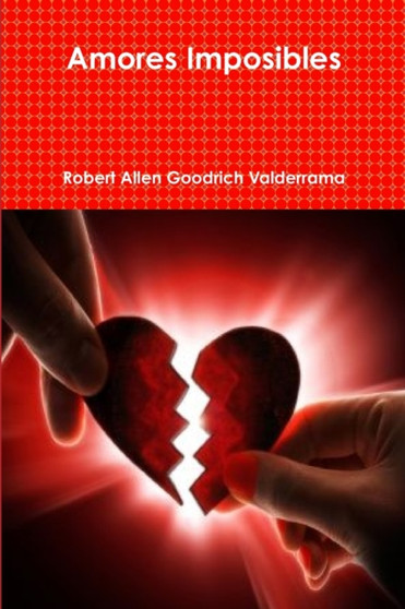 Amores Imposibles by Robert Allen Goodrich Valderrama - Paperback