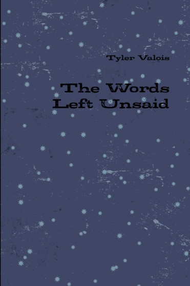 The Words Left Unsaid by Tyler Valois - Paperback