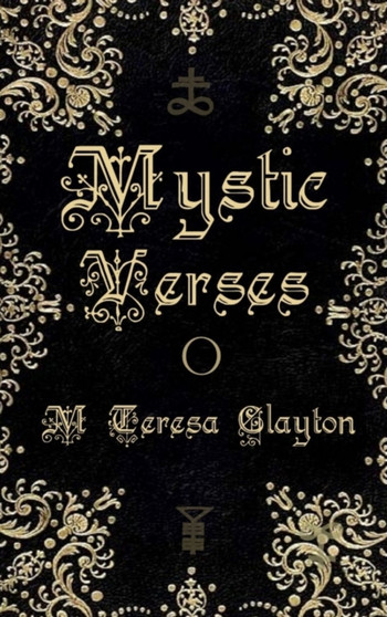 Mystic Verses by M Teresa Clayton - Hardback