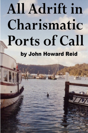 All Adrift in Charismatic Ports of Call by John Howard Reid - Paperback
