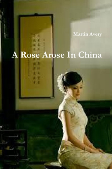 A Rose Arose In China by Martin Avery - Paperback