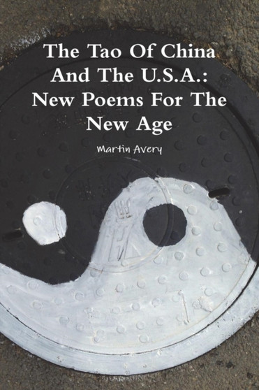The Tao Of China And The U.S.A. : New Poems For The New Age by Martin Avery - Paperback