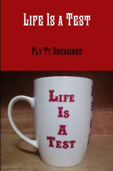 Life's a Test by Fly Ty Unchained - Paperback