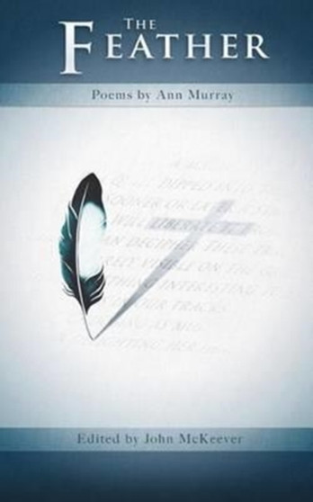The Feather : Poems by Ann Murray by Ann Murray - Paperback