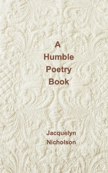 A Humble Poetry Book by Jacquelyn Nicholson - Paperback