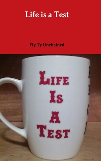 Life is a Test by Fly Ty Unchained - Hardback