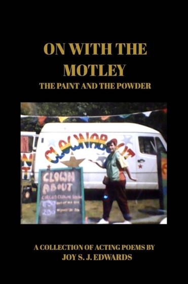 On With The Motley : The Paint and The Powder by Joy S J Edwards - Paperback