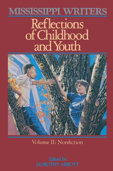 Mississippi Writers : Reflections of Childhood and Youth, Volume II by Dorothy Abbott - Paperback