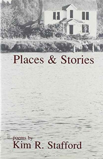 Places & Stories by Kim Stafford - Hardback