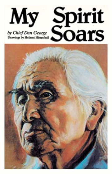 My Spirit Soars : Sequil to My Heart Soars by Chief Dan George - Hardback