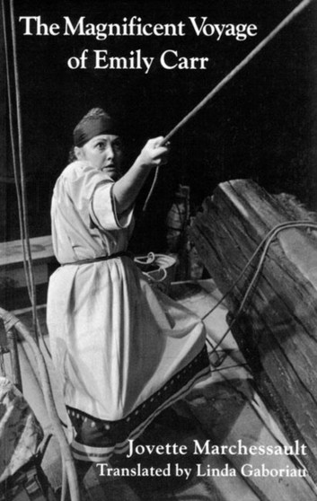 The Magnificent Voyage of Emily Carr by Jovette Marchessault - Paperback