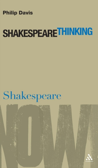 Shakespeare Thinking by Professor Philip Davis - Hardback