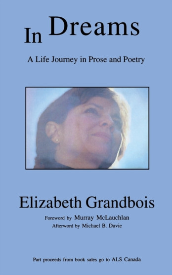 In Dreams : A Life Journey in Prose and Poetry by Elizabeth Grandbois - Paperback
