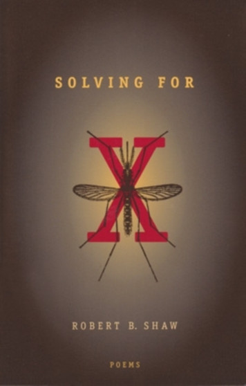Solving for X : Poems by Robert B. Shaw - Paperback