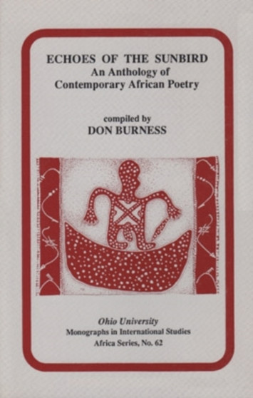 Echoes of the Sunbird : An Anthology of Contemporary African Poetry by Donald Burness - Paperback
