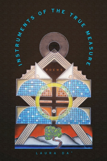 Instruments of the True Measure : Poems by Laura Da' - Paperback