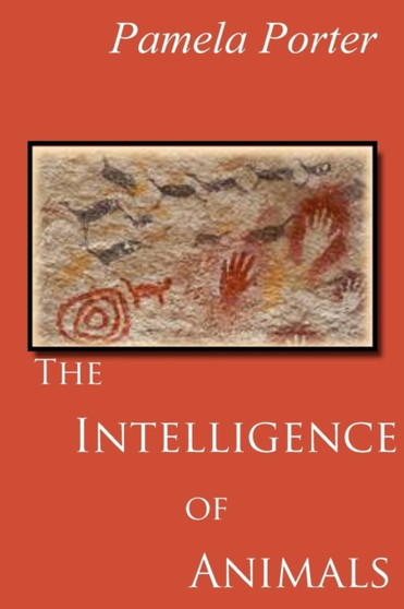 The Intelligence of Animals by Pamela Porter - Paperback