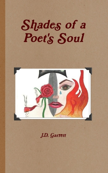 Shades of a Poet's Soul by J D Garrett - Hardback