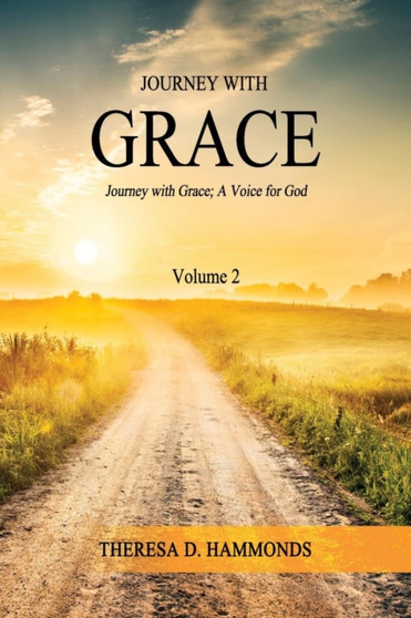 Journey With Grace Volume 2 by Theresa D Hammonds - Paperback