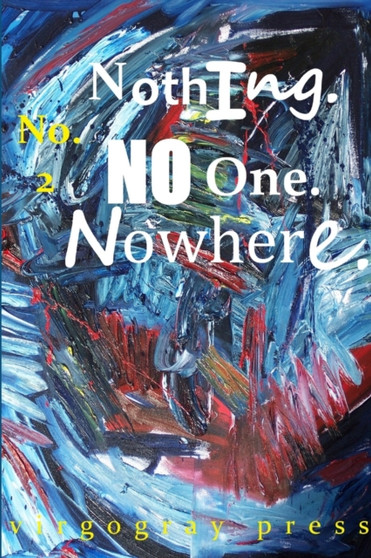 Nothing. No One. Nowhere. No. 2 B/W Edtion by Virgogray Press - Paperback