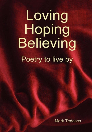Loving, Hoping, Believing by Mark Tedesco - Hardback