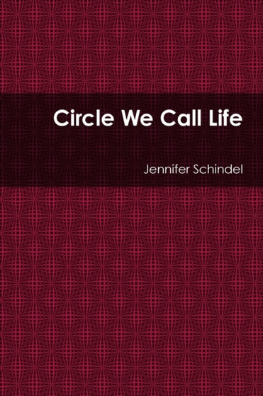 Circle We Call Life by Jennifer Schindel - Paperback