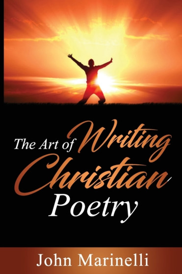The Art of Writing Christian Poetry by John Marinelli - Paperback